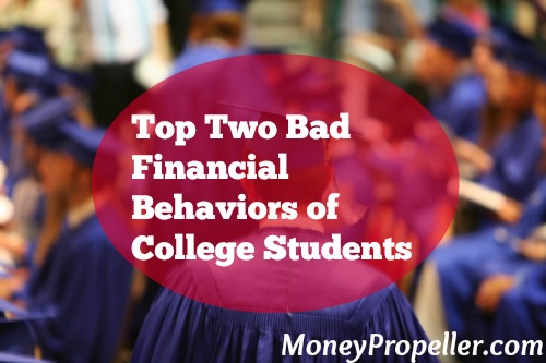 Here are top two bad financial behaviors of college students.
