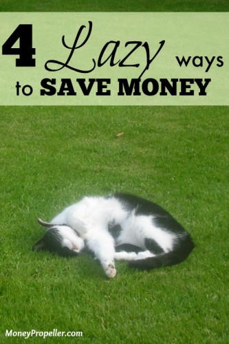 4 Lazy Ways to Save Money