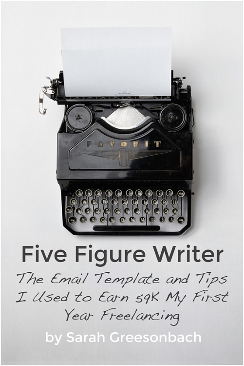 Five Figure Writer - The Email Template and Tips I Used to Earn 59k My First Year Freelancing