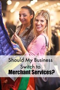 Should my business switch to merchant services?